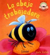 La Abeja Trabajadora di Jack Tickle edito da Combel Ediciones Editorial Esin, S.A.