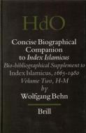 Concise Biographical Companion to Index Islamicus: Bio-Bibliographical Supplement to Index Islamicus, 1665-1980, Volume  di Wolfgang Behn edito da BRILL ACADEMIC PUB
