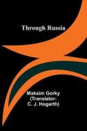 Through Russia di Maksim Gorky edito da Alpha Edition