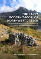 The Early Modern Zagori Of Northwest Greece di Faidon Moudopoulos-Athanasiou edito da Sidestone Press