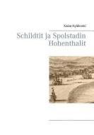 Schildtit ja Spolstadin Hohenthalit di Kaisa Kyläkoski edito da Books on Demand
