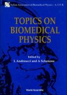 Topics on Biomedical Physics - Proceedings of the 6th National Congress of the Italian Association of Biomedical Physics edito da WORLD SCIENTIFIC PUB CO INC