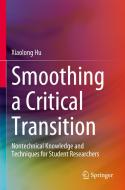 Smoothing a Critical Transition: Nontechnical Knowledge and Techniques for Student Researchers di Xiaolong Hu edito da SPRINGER NATURE