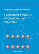 Connectionist Models Of Cognition And Perception - Proceedings Of The Seventh Neural Computation And Psychology Workshop di Lowe Will edito da World Scientific