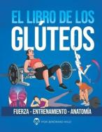 El Libro de Los Gluteos: Fuerza entrenamiento anatomía di Jeronimo Milo edito da EDIT EKEKA