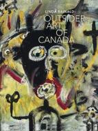 Outsider Art in Canada: What Else Can Art Be Like? di Linda Ranaldi edito da 5 CONTINENTS ED