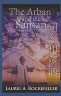 The Arban And The Saman di Laurel A Rockefeller edito da Independently Published
