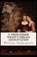A Midsummer Night's Dream Annotated di Shakespeare William Shakespeare edito da Independently Published