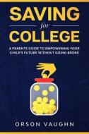 Saving For College di Vaughn Orson Vaughn edito da Independently Published