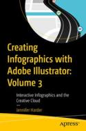 Creating Infographics with Adobe Illustrator: Volume 3: Interactive Infographics and the Creative Cloud di Jennifer Harder edito da APRESS