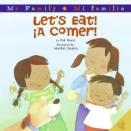 Let's Eat!/A Comer!: Bilingual Spanish-English di Pat Mora edito da RAYO