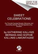 Sweet Celebrations di Katherine Kallinis Berman edito da Harpercollins Publishers Inc