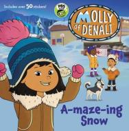 Molly of Denali: A-maze-ing Snow [With Stickers] di Wgbh Kids edito da HARPER FESTIVAL