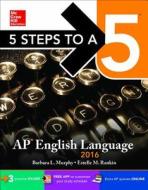 5 Steps To A 5 Ap English Language di Barbara  L. Murphy, Estelle M. Rankin edito da Mcgraw-hill Education - Europe