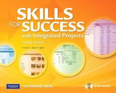 Skills for Success with Integrated Projects: Getting Started [With CDROM] di Catherine Hain edito da Pearson