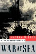 War at Sea: A Naval History of World War II di Nathan Miller edito da OXFORD UNIV PR