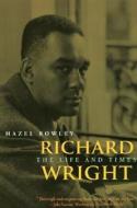 Richard Wright - The Life and Times di Hazel Rowley edito da University of Chicago Press