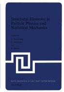 Structural Elements in Particle Physics and Statistical Mechanics di J. Hoonerkamp, K. Pohlmeyer, H. Romer edito da Springer Science+Business Media