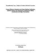 Energy-efficiency Standards And Green Building Certification Systems Used By The Department Of Defense For Military Construction And Major Renovations di Committee to Evaluate Energy-Efficiency and Sustainability Standards Used by the Department of Defense for Military Construction and Repair, Board on I edito da National Academies Press