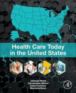Health Care Today in the United States di Jahangir Moini edito da ACADEMIC PR INC