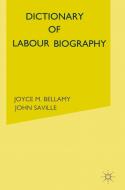 Dictionary of Labour Biography di Joyce M. Bellamy, John Saville edito da Palgrave Macmillan