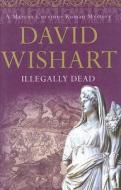 Illegally Dead di David Wishart edito da Hodder & Stoughton