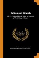 Kalilah And Dimnah di Ion Grant Neville Keith-Falconer edito da Franklin Classics Trade Press