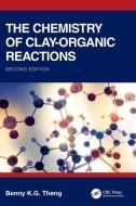 The Chemistry Of Clay-Organic Reactions di Benny K.G Theng edito da Taylor & Francis Ltd