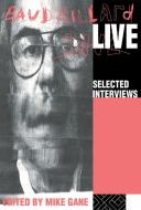 Baudrillard Live di Mike Gane edito da Routledge