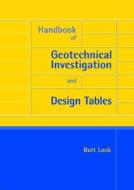 Handbook Of Geotechnical Investigation And Design Tables di #Look,  Burt G. edito da Taylor & Francis Ltd