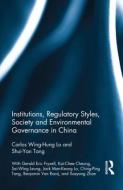 Institutions, Regulatory Styles, Society and Environmental Governance in China di Carlos Wing Hung Lo, Shui Yan Tang edito da Taylor & Francis Ltd