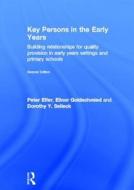 Key Persons in the Early Years di Peter (Roehampton University Elfer, Elinor Goldschmied, Dorothy Y. Selleck edito da Taylor & Francis Ltd