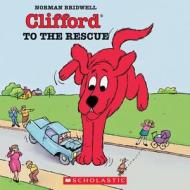 Clifford To The Rescue di Norman Bridwell edito da Scholastic Inc.