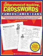Comprehension-Boosting Crosswords: Famous Americans: 25 Reproducible Nonfiction Passages with Companion Crossword Puzzles That Reinforce Reading Skill di Sylvia Charlesworth edito da Scholastic Teaching Resources