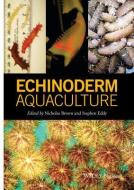 Echinoderm Aquaculture di Nicholas Brown edito da Wiley-Blackwell