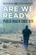 Are We Ready? - Public Health Since 9/11 di David Rosner edito da University of California Press