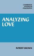 Analyzing Love di Robert Brown, Brown Glen Robert edito da Cambridge University Press