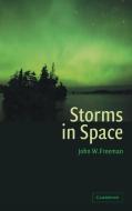 Storms in Space di John W. Freeman edito da Cambridge University Press