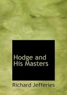 Hodge And His Masters di Richard Jefferies edito da Bibliolife
