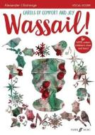 Wassail! Carols Of Comfort And Joy edito da Faber Music Ltd