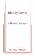 Bloody Poetry di Howard Brenton edito da SAMUEL FRENCH TRADE