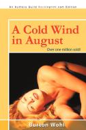 A Cold Wind In August di Burton Wohl edito da Iuniverse
