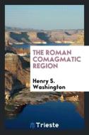 The Roman comagmatic region di Henry S. Washington edito da Trieste Publishing