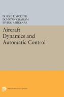 Aircraft Dynamics and Automatic Control di Duane T. Mcruer, Dunstan Graham, Irving Ashkenas edito da Princeton University Press