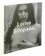 Lorna Simpson di Thelma Golden, Kellie Jones, Suzan-Lori Parks edito da Phaidon Press Ltd
