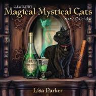 Llewellyn's 2022 Magical Mystical Cats Calendar di Llewellyn Publications, Lisa Parker edito da Llewellyn Publications,U.S.