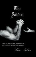 The Addict di Sam Nelson edito da Infinity Publishing.com