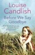 Before We Say Goodbye di Louise Candlish edito da Little, Brown Book Group