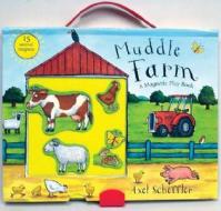 Muddle Farm: A Magnetic Play Book [With 15 Loose Lithographed Magnetic Animals] di Axel Scheffler edito da Barron's Educational Series