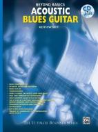 Beyond Basics: Acoustic Blues Guitar, Book & CD [With CD] di Keith Wyatt edito da WARNER BROTHERS PUBN